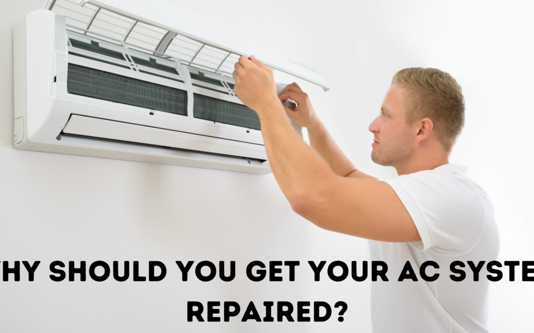 Why Should You Get Your Air Conditioning System Repaired?